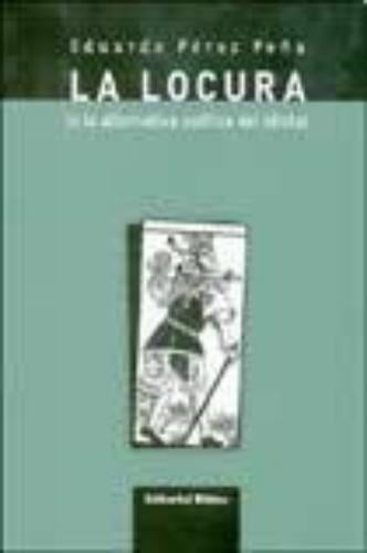 Locura, La. (o la alternativa política del idiota) | Eduardo Pérez Peña