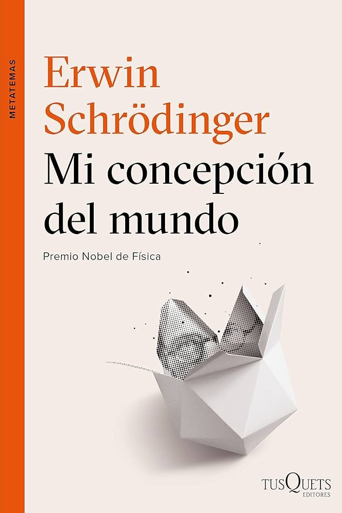Mi concepción del mundo | Erwin Schrödinger