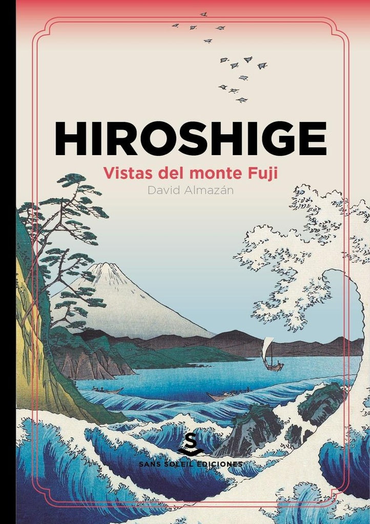 HIROSHIGE. VISTAS DEL MONTE FUJI | DAVID ALMAZAN