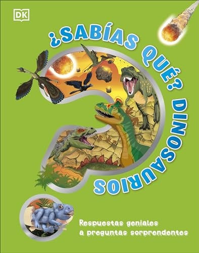 ¿Sabías qué? Dinosaurios: Respuestas geniales a preguntas sorprendentes | Enciclopedia visual juvenil