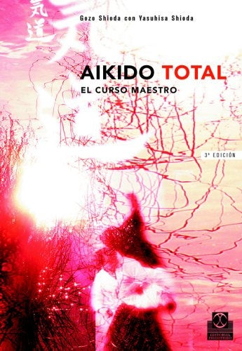 AIKIDO TOTAL. EL CURSO MAESTRO | GOZO/ SHIODA YASUHISA SHIODA