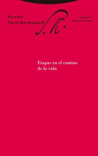 ETAPAS EN EL CAMINO DE LA VIDA. ESCRITOS VOLUMEN 6 | SOREN KIERKEGAARD
