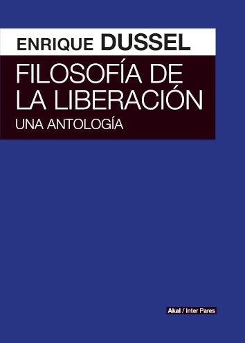 Filosofía de la liberación. Una antología
| ENRIQUE DUSSEL