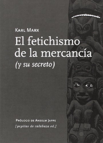 FETICHISMO DE LA MERCANCIA, EL | Karl Marx/ Friedrich Engels