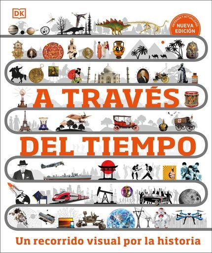 A través del tiempo. Un recorrido visual por la historia | Enciclopedia visual juvenil