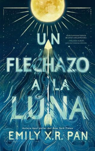 Un flechazo a la luna | EMILY X. R. PAN