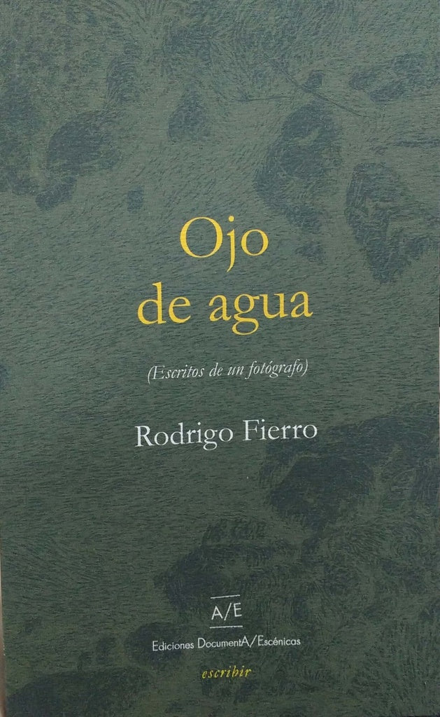 Ojo de agua (escritos de un fotógrafo) | Rodrigo Fierro