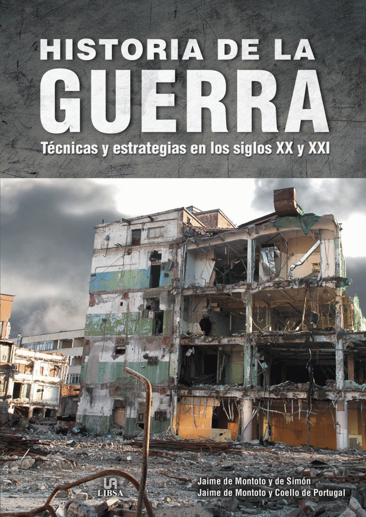 Historia de la Guerra: Técnicas y Estrategias en los Siglos XX y XXI | JAIME DE MONTOTO Y DE SIMON