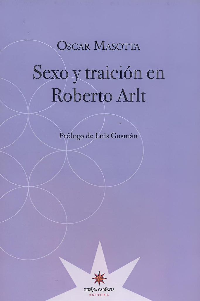 Sexo y traición en Roberto Arlt | OSCAR MASOTTA