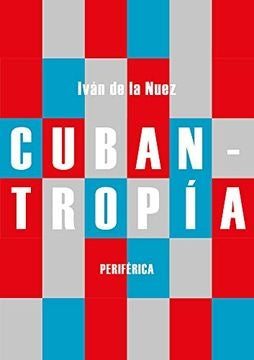 CUBANTROPIA | IVAN DE LA NUEZ
