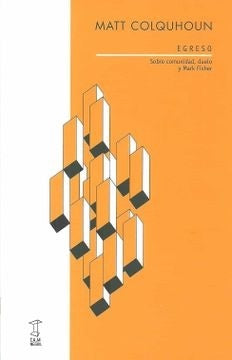 Egreso. Sobre comunidad, duelo y Mark Fisher | COLQUHOUN MATT