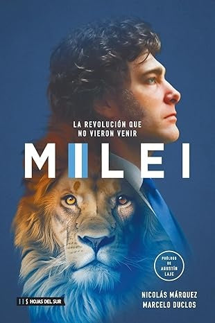 Milei. La revolución que no vieron venir | Márquez, Duclos