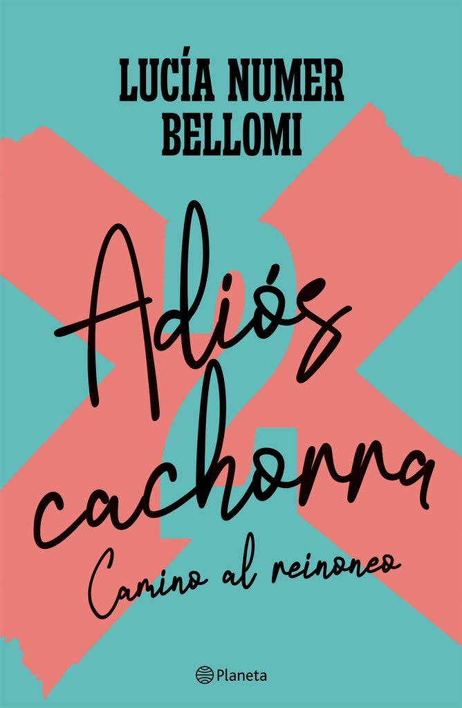 Adios cachorra 2. Camino al reinoneo | Lucía Numer Bellomi