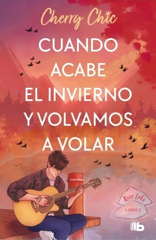Cuando acabe el invierno y volvamos a volar (Rose Lake 2) | CHERRY CHIC