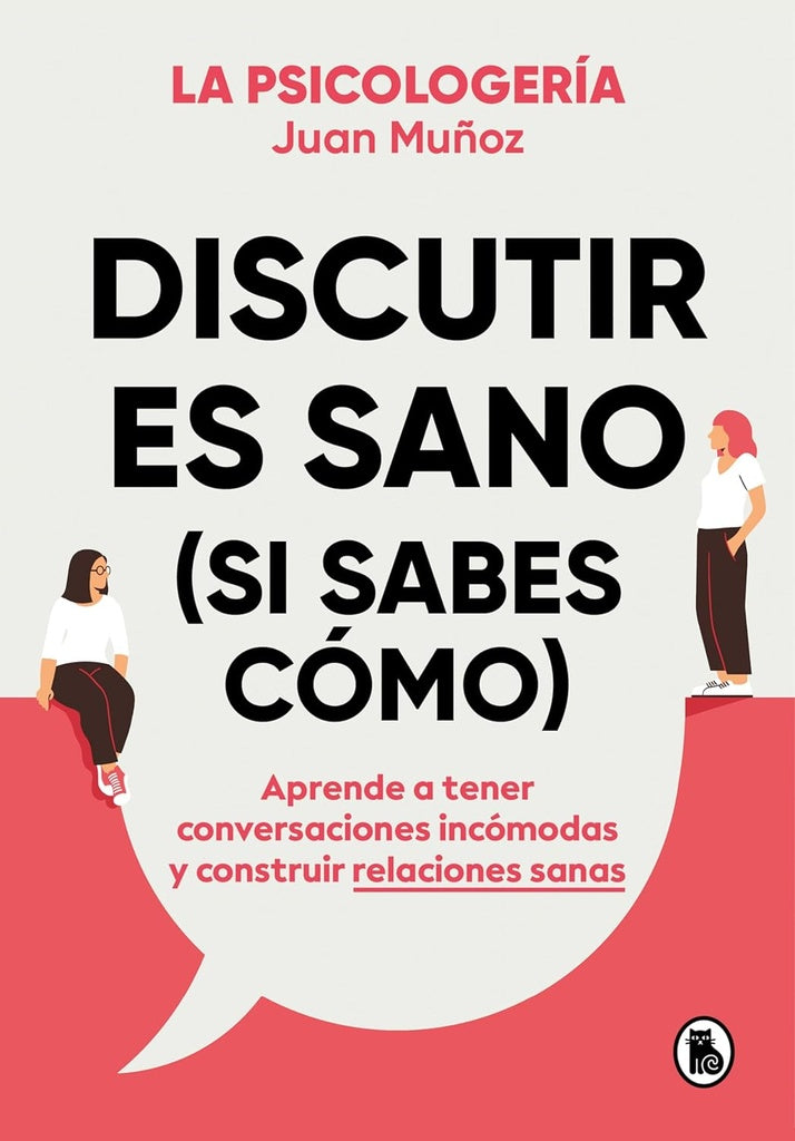 Discutir es sano (si sabes cómo) | JUAN MUÑOZ