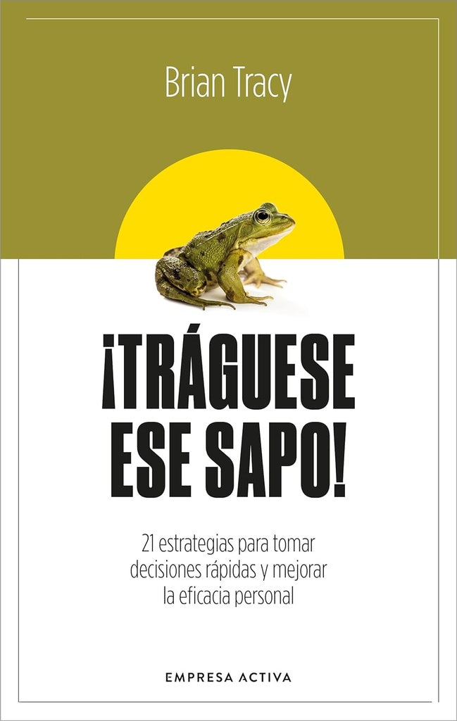 ¡Tráguese ese sapo! Edición Revisada | BRIAN TRACY