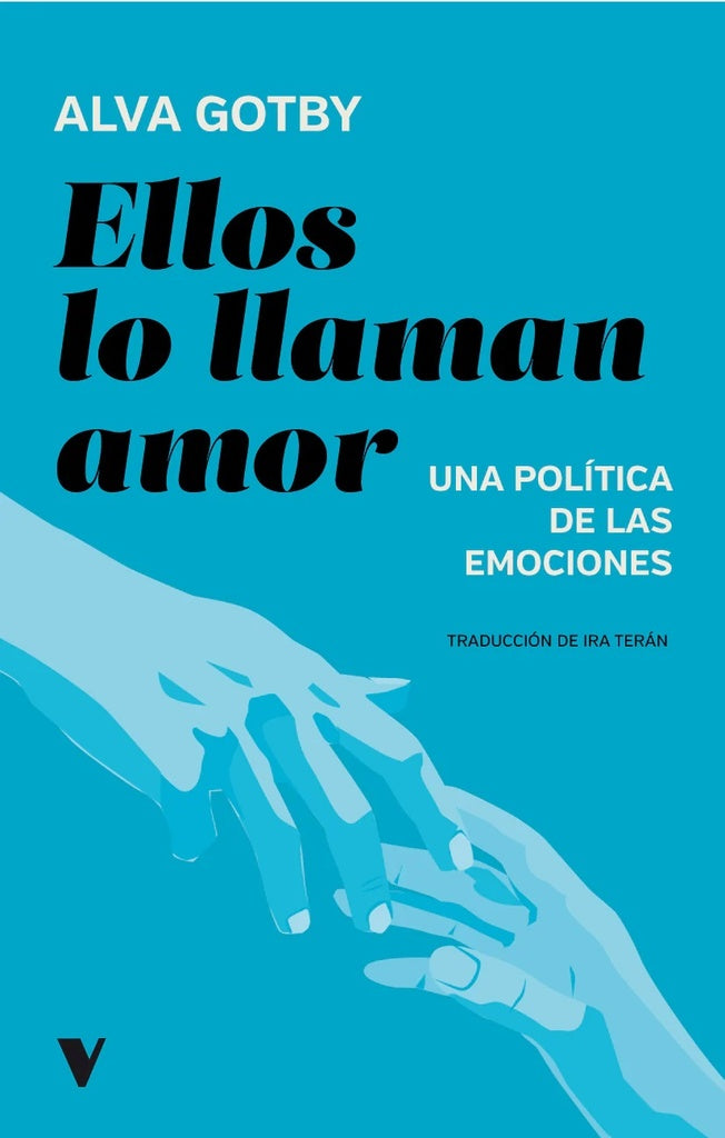 Ellos lo llaman amor. Una política de las emociones | ALVA GOTBY