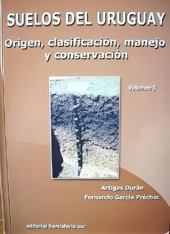 Suelos del Uruguay: origen, clasificación, manejo y conservación (Vol. I y II) | DURAN, García Préchac
