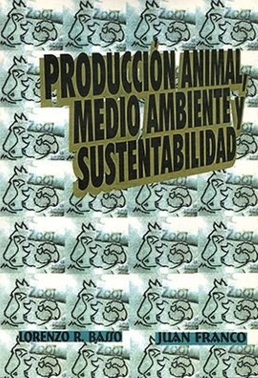 Producción animal, medio ambiente y sustentabilidad | R. Basso, Franco