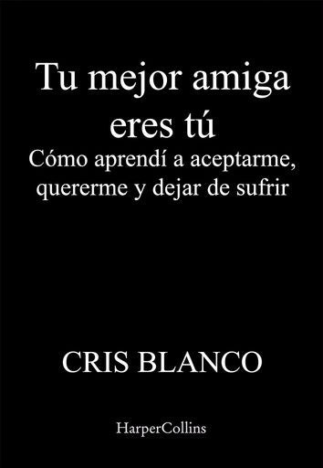 TU MEJOR AMIGA ERES TU | CRIS BLANCO
