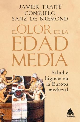 El olor de la Edad Media | JAVIER; SANZ DE BREMOND CONSUELO TRAITE