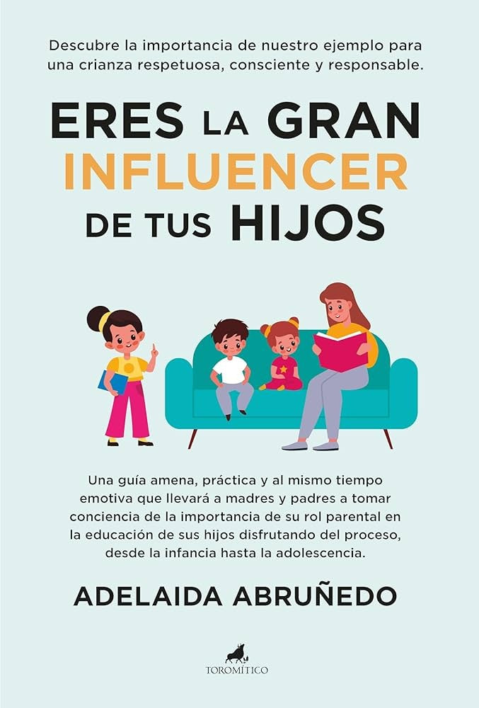ERES LA GRAN INFLUENCER DE TUS HIJOS | ADELAIDA ABRUÑEDO