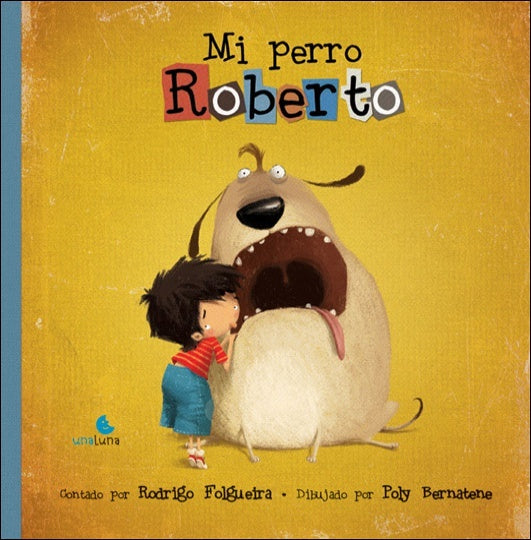 Mi perro Roberto | RODRIGO FOLGUEIRA - POLY BERNATENE