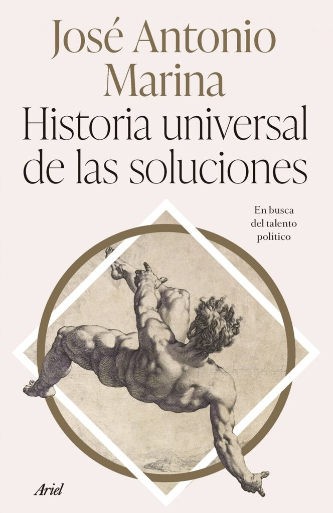 Historia universal de las soluciones | JOSE ANTONIO MARINA