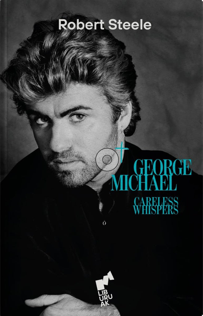Careless whispers. George Michael | ROBERT STEELE