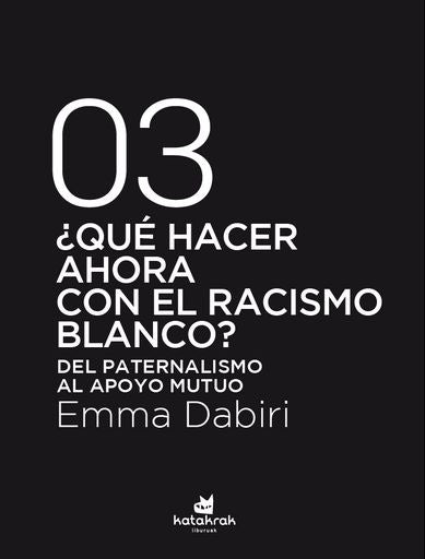 Qué hacer ahora con el racismo blanco? Del paternalismo al apoyo mutuo | EMMA DABIRI