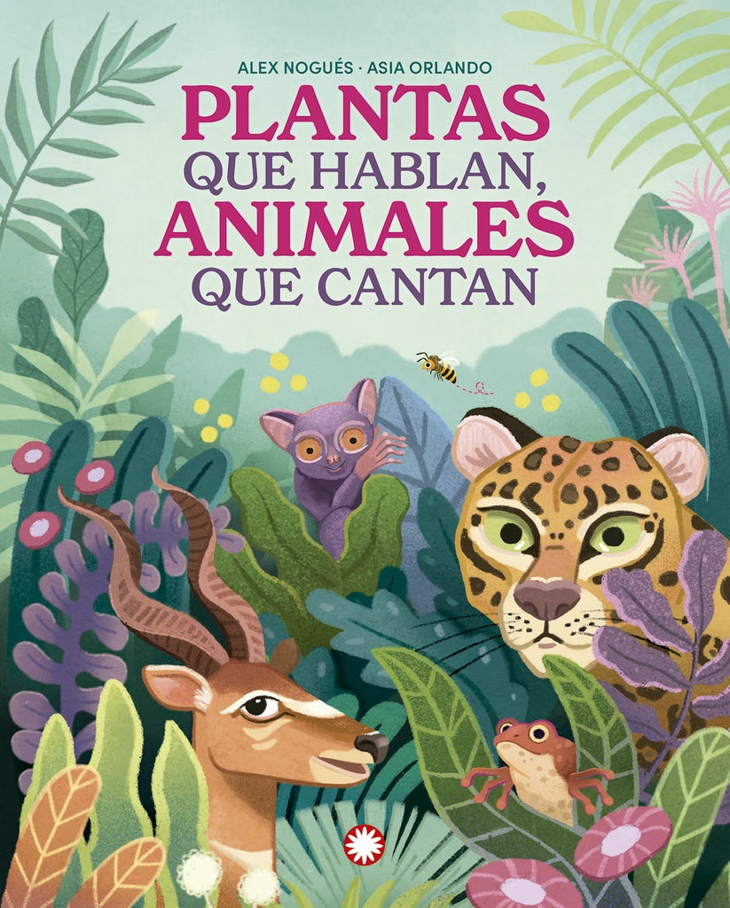Plantas que hablan, animales que cantan | ALEX NOGUÉS / ASIA ORLANDO
