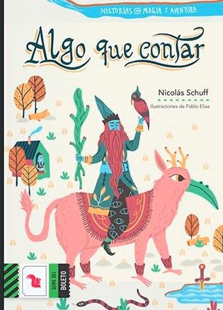 Algo que contar. Historias con magia y aventura | Nicolás Schuff