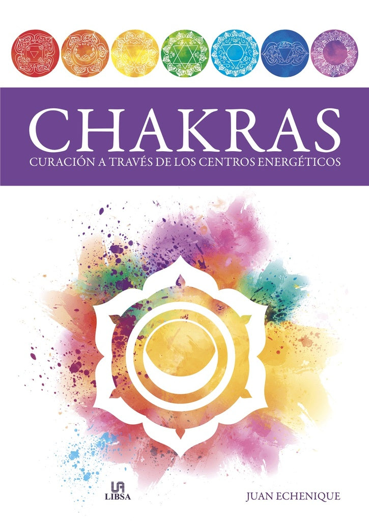 Chakras. Curación a través de los centros energéticos | JUAN ECHENIQUE PERSICO