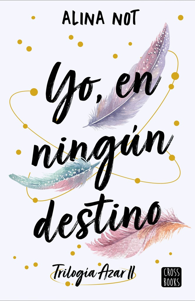 Yo, en ningún destino. Trilogía Azar 2 | Alina Not