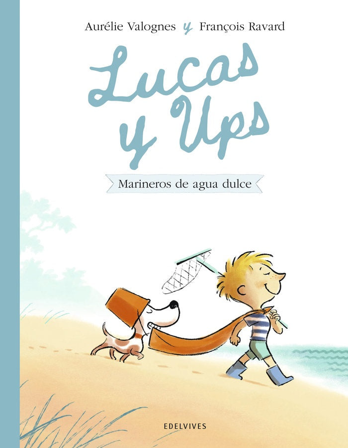 LUCAS Y UPS 2. MARINEROS DE AGUA DULCE | AURELIE/ RAVARD FRANCOIS VALOGNES
