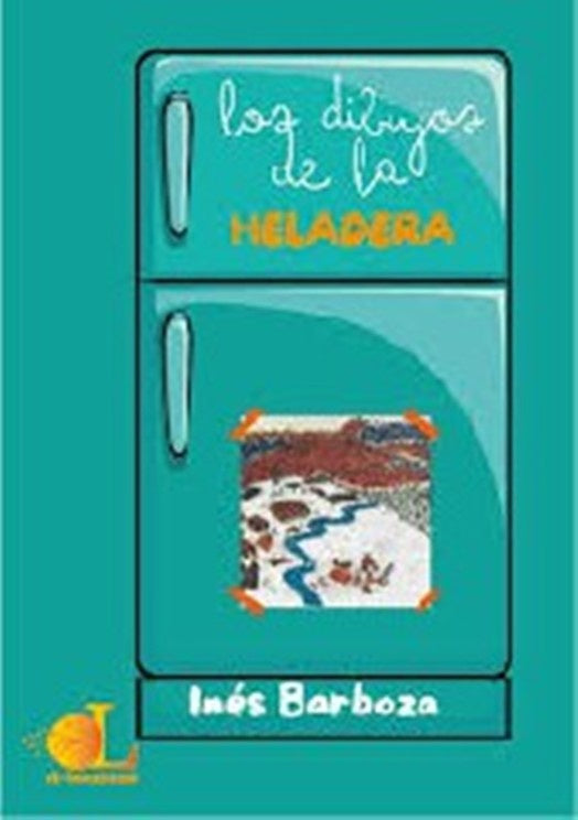 Los dibujos de la heladera | Inés Barboza