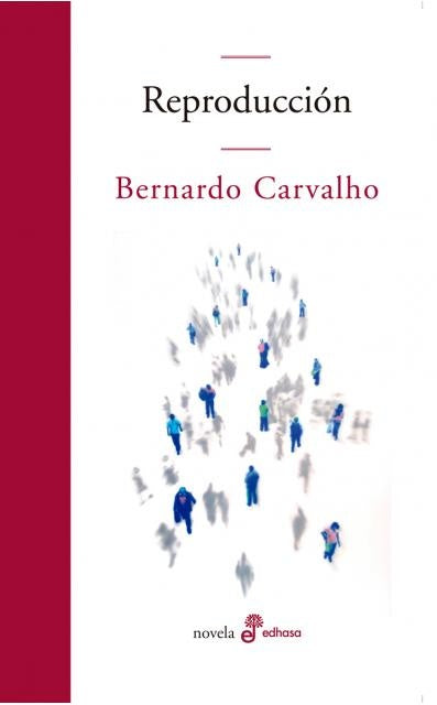 REPRODUCCION | BERNARDO CARVALHO