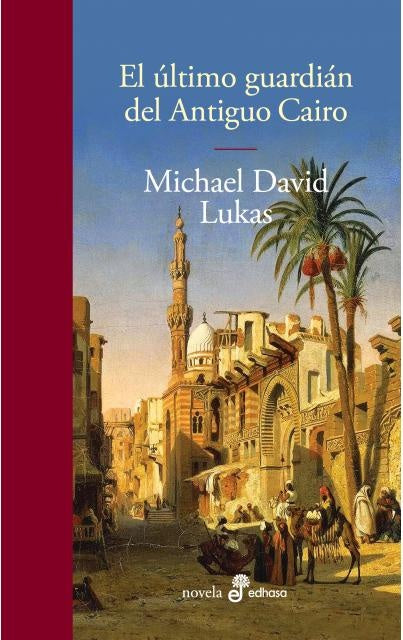 ULTIMO GUARDIAN DEL ANTIGUO CAIRO, EL | MICHAEL DAVID LUKAS