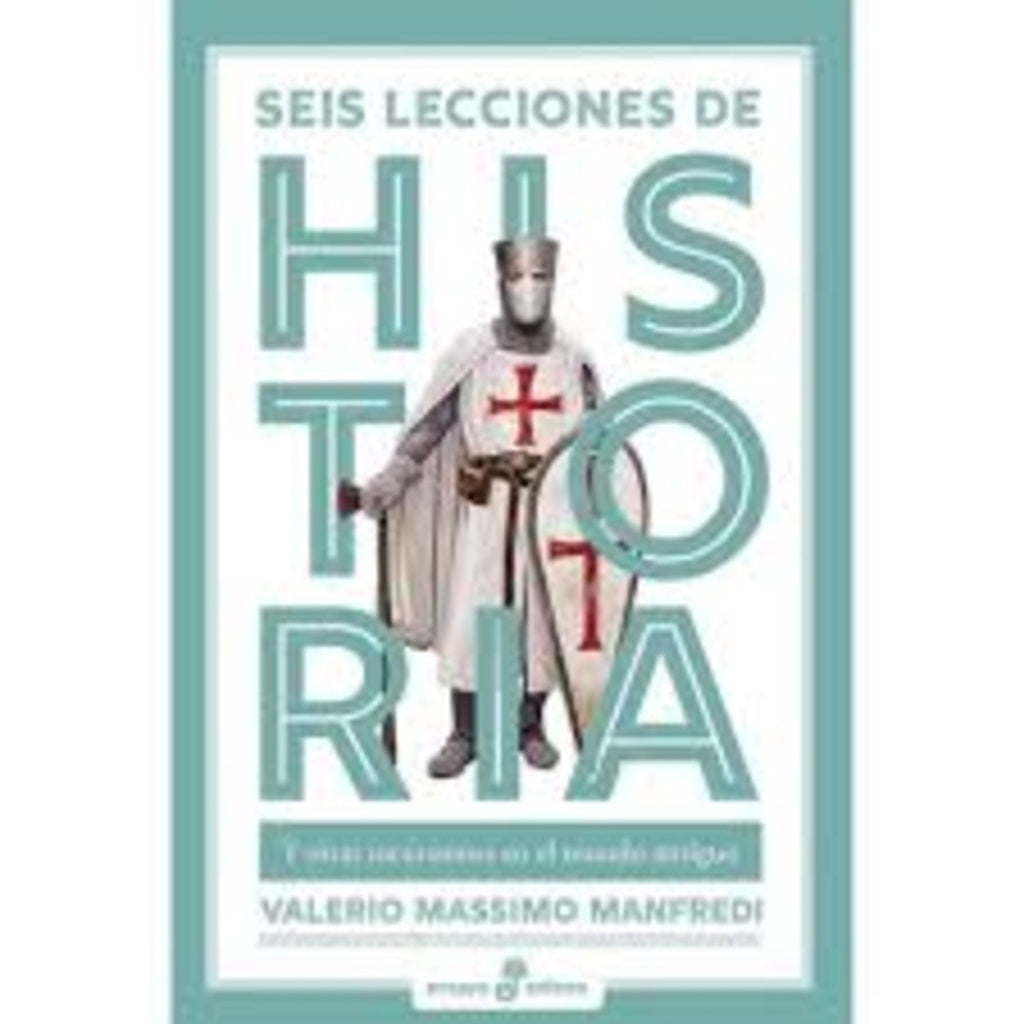SEIS LECCIONES DE HISTORIA | VALERIO MASSIMO MANFREDI