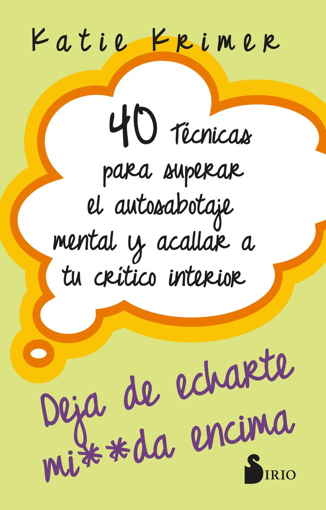 40 TECNICAS PARA SUPERAR EL AUTOSABOTAJE MENTAL Y ACALLAR A TU CRITICO INTERIOR | KATIE KRIMER
