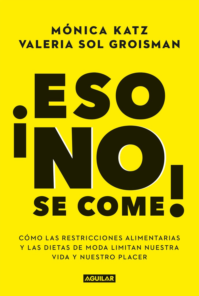 ¡Eso no se come! | Mónica; Groisman Valeria Sol Katz