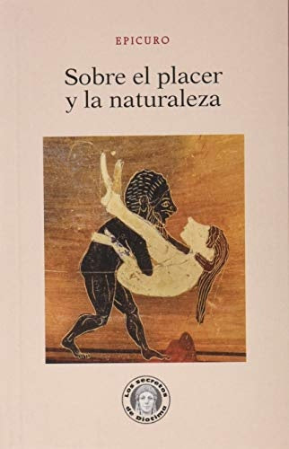 Sobre el placer y la naturaleza | EPICURO / CICERON