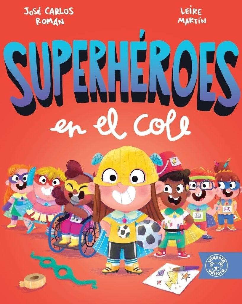 SUPERHÉROES EN EL COLE | JOSÉ CARLOS/ MARTÍN LEIRE ROMÁN