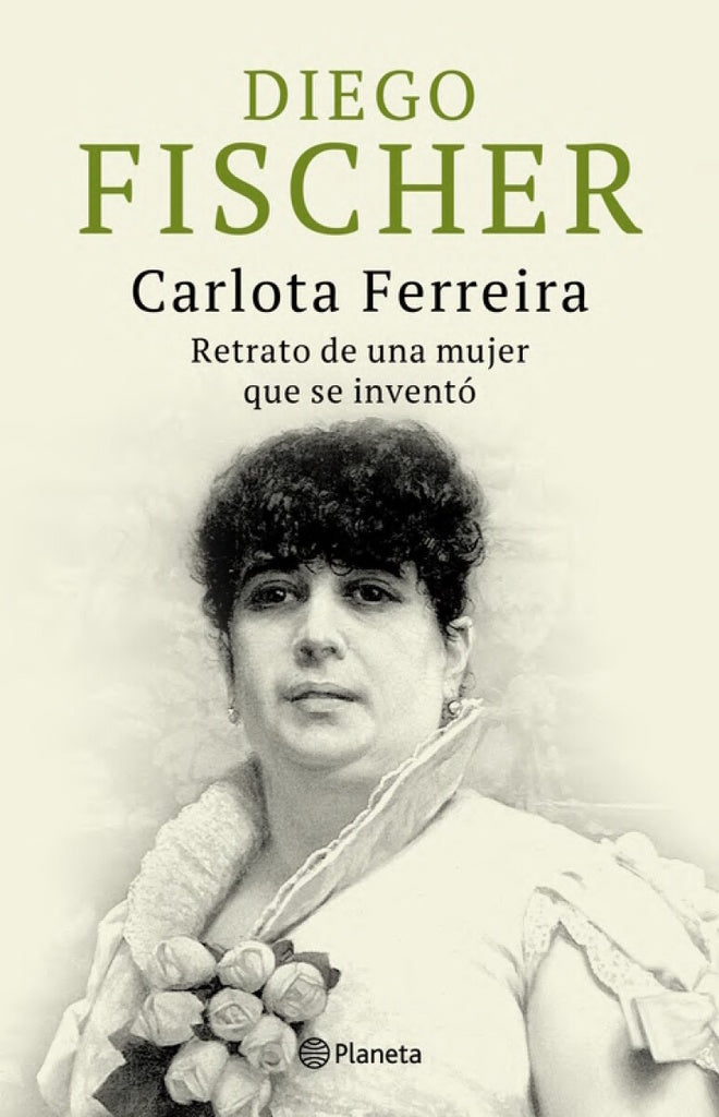 Carlota Ferreira. Retrato de una mujer que se inventó | Diego Fischer