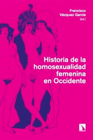 Historia de la homosexualidad femenina en occidente | FRANCISCO VÁZQUEZ GARCÍA
