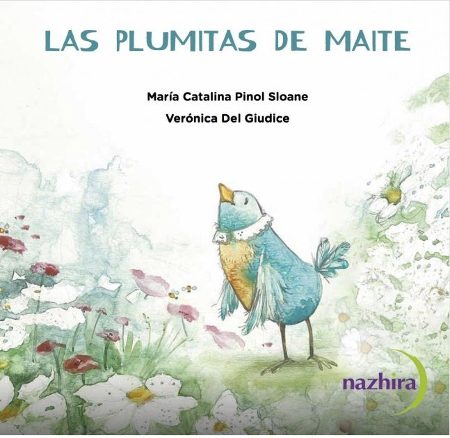 Las plumitas de Maite | Catalina Piñol Sloane / Ilustrado por Verónica del