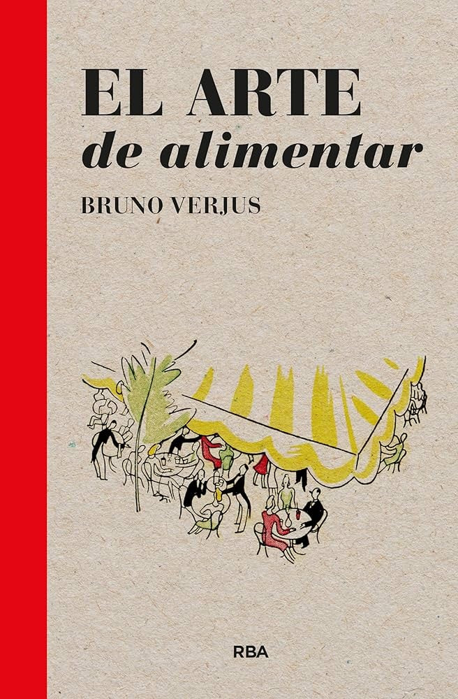 ARTE DE ALIMENTAR, EL | BRUNO VERJUS