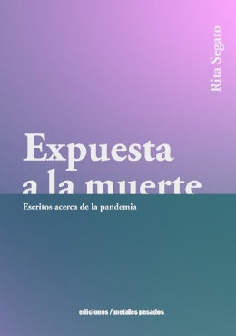 EXPUESTA A LA MUERTE | RITA SEGATO