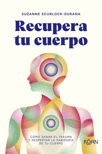 RECUPERA TU CUERPO | SUZANNE SCURLOCK-DURANA