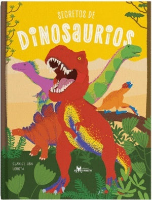 Secretos de Dinosaurios | CLARICE UBA / LOROTA (ILUS.)